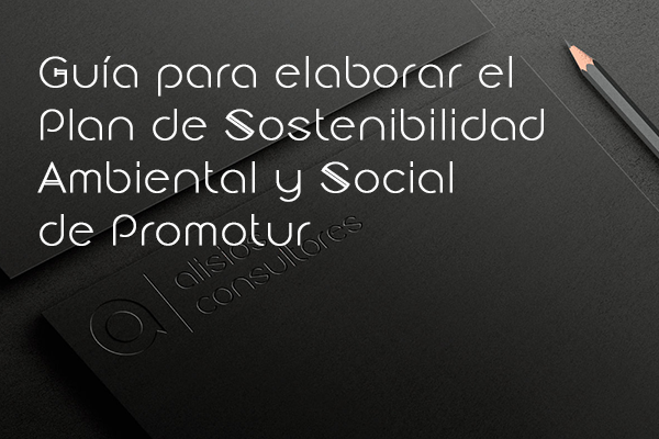 Guía para elaborar el Plan de Sostenibilidad Ambiental y Social de Promotur